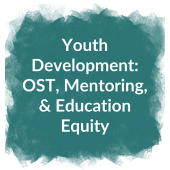 Youth Development: OST, Mentoring, & Education Equity
